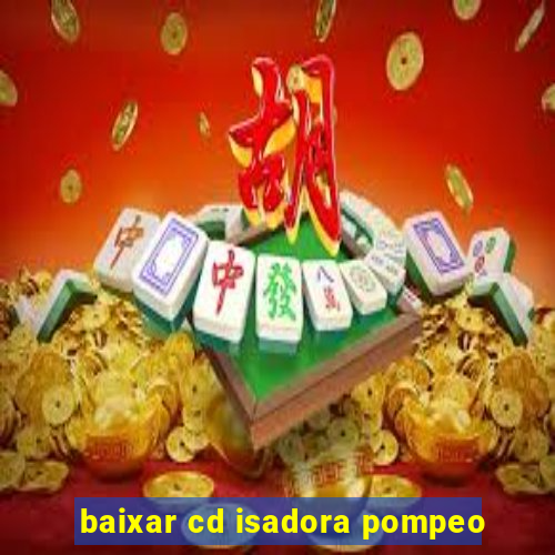 baixar cd isadora pompeo